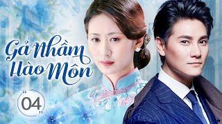 GẢ NHẦM HÀO MÔN - Tập 04 | Phim Bộ Ngôn Tình Dân Quốc Lãng Mạn Hay Nhất