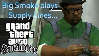 Big Smoke plays Supply Lines