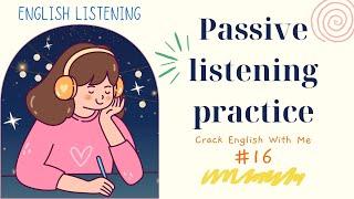 IELTS Listening | Passive listening practice | P.16| Improve Your English Listening Skills Quickly