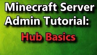 Minecraft Admin How-To: Hub Basics