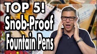 Top 5 Snob-Proof Fountain Pens