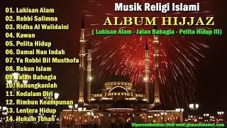 Lagu Religi Islami - ALBUM HIJJAZ (Lukisan Alam - Jalan Bahagia - Pelita Hidup)