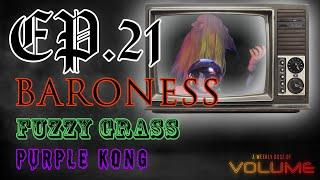 A Weekly Dose of Volume: Ep. 21 - Baroness/Fuzzy Grass/Purple Kong