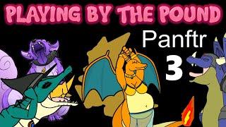 Playing by the Pound | Panftr (Part 3)