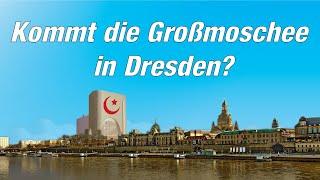 Bau einer Großmoschee in Dresden? Bürger wehren sich!