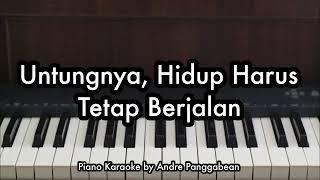 Untungnya, Hidup Harus Tetap Berjalan - Bernadya | Piano Karaoke by Andre Panggabean