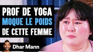 Prof De Yoga MOQUE LE POIDS De Cette Femme | Dhar Mann