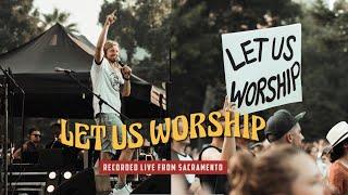 Let us Worship - Live from Sacramento - Full Concert Film