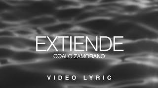 Extiende | Coalo Zamorano (Video Lyric)