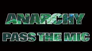 ANARCHY - Pass the mic