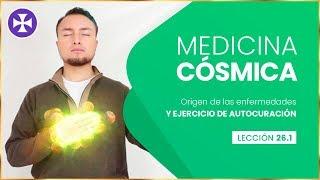 Medicina Cósmica - Terapia de AUTOCURACIÓN - Lección 26.1