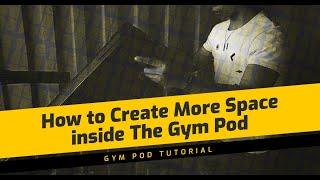 How to Create more Space in The Gym Pod