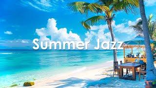 Tropical Summer Jazz ~ Morning Beach Scenes & Ocean Sounds - Bossa Nova Jazz Music for Good Mood