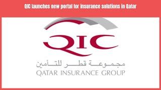 QIC launches new portal for insurance solutions in Qatar  | Business News Update