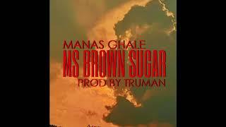 Manas Ghale  - Ms Brown Sugar (Prod by Truman)