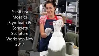 Passiflora Mosaics Styrofoam & Concrete Sculpture Workshop Nov 2017