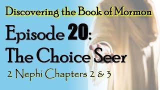 Discovering the Book of Mormon Ep 20: The Choice Seer