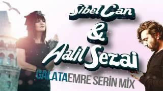 Sibel Can & Halil Sezai - Galata (Emre Serin Mix)