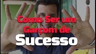 10 Dicas Como Ser um Garçom de Sucesso | Gestão de Bares e Restaurantes | Matheus Lessa