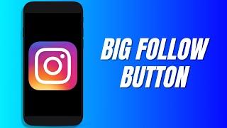 How to get BIG FOLLOW Button on Instagram(Step by Step)