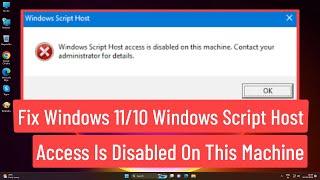 Fix Windows 11/10 Windows Script Host Access Is Disabled On This Machine Error