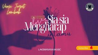 Sia-sia Mengharap Cintamu - Versi Joget Lambak By (LaksManana)