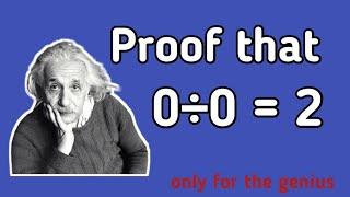 Can you proof  0÷0 = 2 || numbers play