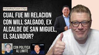 Cual fue mi relación con Will Salgado de San Miguel, El Salvador? Pregunta Política Al Límite