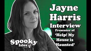 Jayne Harris - Help! My House is Haunted - Paranormal Investigator Interview - Ghosts & Hauntings