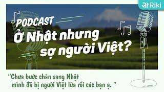 PODCAST 3 |  Nỗi sợ chính người đồng hương Việt tại Nhật Bản