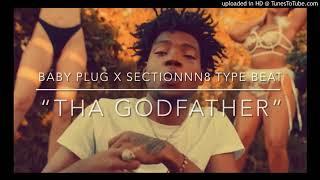 [Free] Baby Plug @itsbabyplug x Sectionn8 @sectionnn8 Type Beat “Tha Godfather”