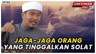 JAGA-JAGA ORANG TINGGAL SOLAT | Ustaz Ahmad Dusuki Abd Rani #USTAD