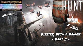 Hunt: Showdown & Hunt: Showdown 1896 | Let's Play | #250 | Pleiten, Pech & Pannen - Part 11