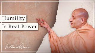 Humility Is Real Power | His Holiness Radhanath Swami