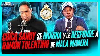 CHICO SANDY SE MOLESTA Y LE RESPONDE A RAMON TOLENTINO DE MUY MALA MANERA POR EL RELOJ