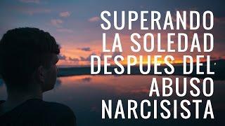 Superando la soledad después del abuso narcisista