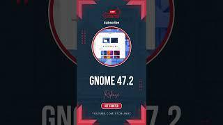 GNOME 47.2 Released: Bug Fixes, Performance Upgrades & New Features! #gnome47  #gnomedesktop  #gnome