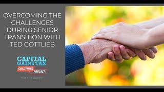 Overcoming The Challenges During Senior Transition With Ted Gottlieb