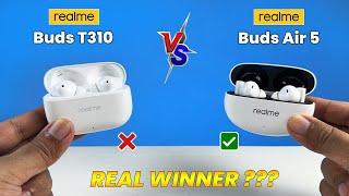 Realme Buds T310 Vs Realme Buds Air 5  Ultimate Comparison  Realme Air 5 Vs T310  TWS Under 3000