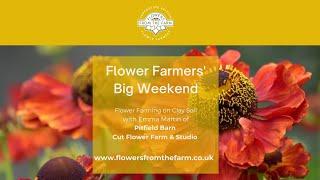 Flower Farming on Clay Soil with Emma Martin of Pitfield Barn Cut Flower Farm & Studio, W Sussex, UK