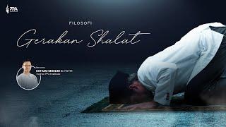 Filosofi Gerakan Sholat | Ustadz Muslim Al Fatih