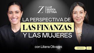 La perspectiva de las FINANZAS y las MUJERES. | Liliana Olivares y Luz María Zetina