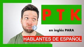 Cómo PRONUNCIAR la P T K en INGLÉS / PRONUNCIACIÓN en INGLÉS comparando con el ESPAÑOL ↔️