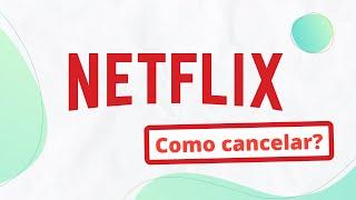 Como CANCELAR assinatura da NETFLIX? | Passo a passo 2022