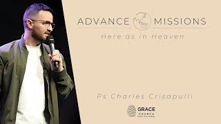 ADVANCE MISSIONS: Here As In Heaven with Ps Charles Crisapulli