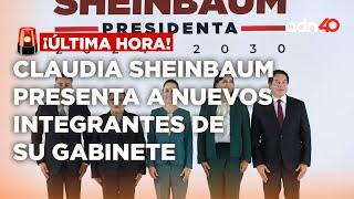 ¡Última Hora!  Claudia Sheinbaum presenta a nuevos integrantes de su gabinete