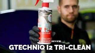 Gtechniq I2 Tri-Clean Product Review