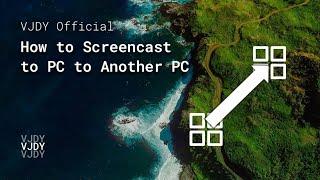 How to Screencast Your PC to PC