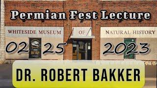 Dr. Bakker Permian Lecture 2-25-2023