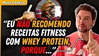 RECEITAS FITNESS COM WHEY PROTEIN: O vilão disfarçado | Muzy Explica